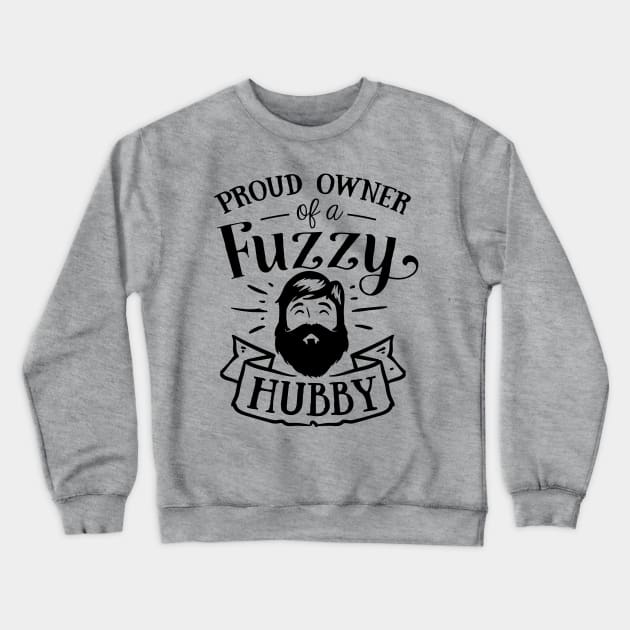 Proud Owner of a Fuzzy Hubby Crewneck Sweatshirt by TeeBunny17